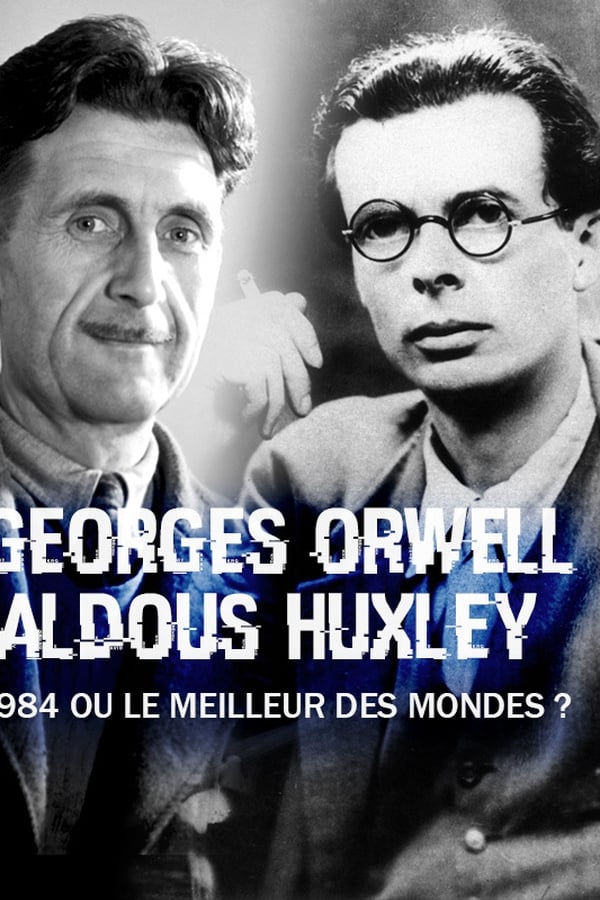 George Orwell, Aldous Huxley : « 1984 » ou « Le Meilleur des mondes » ?