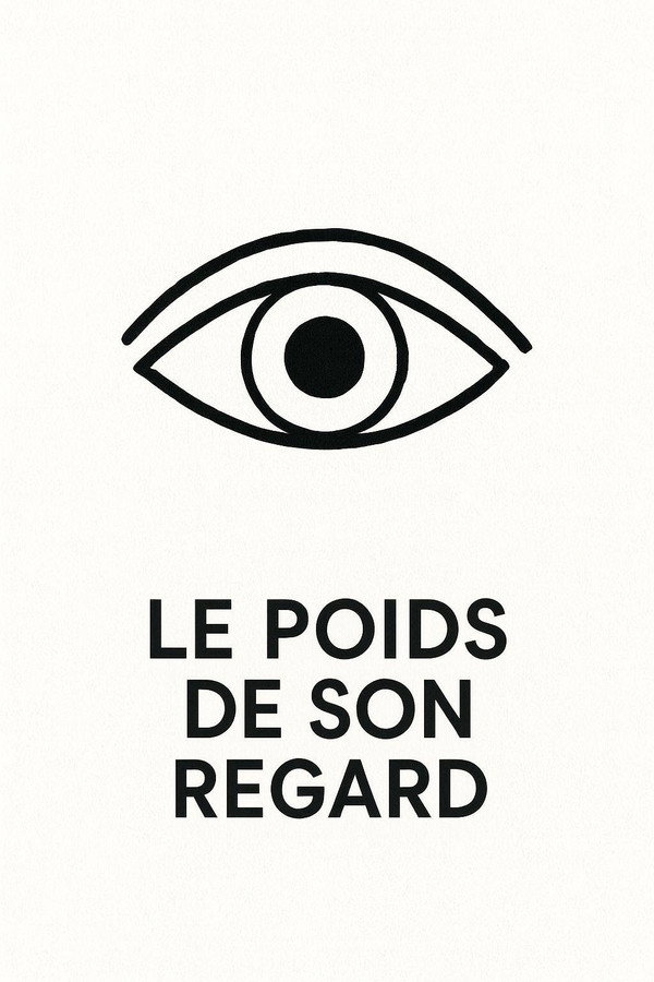 Le Poids De Son Regard