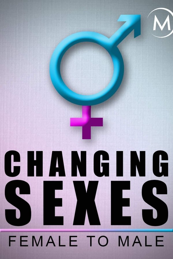 Changing Sexes: Female to Male