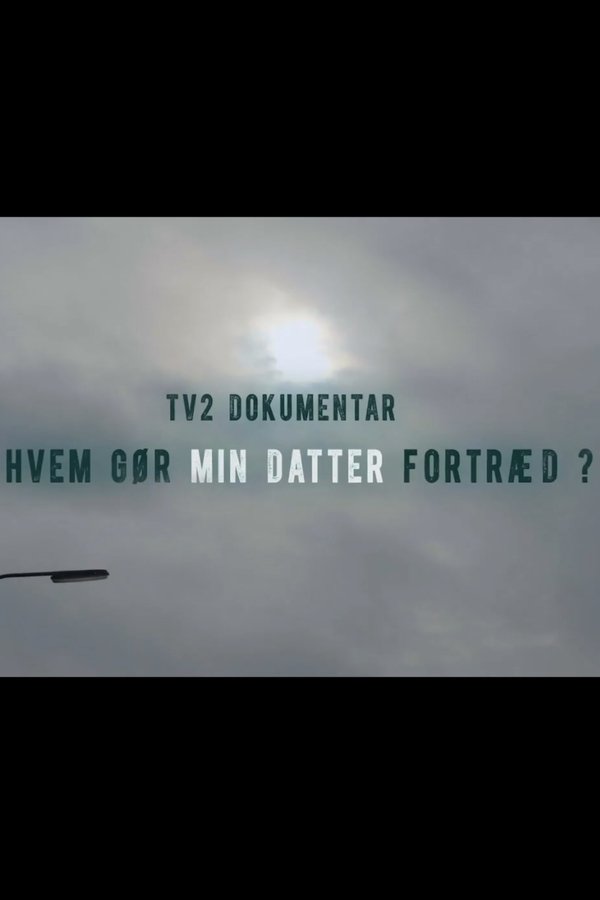DK - Hvem gør min datter fortræd (2015)