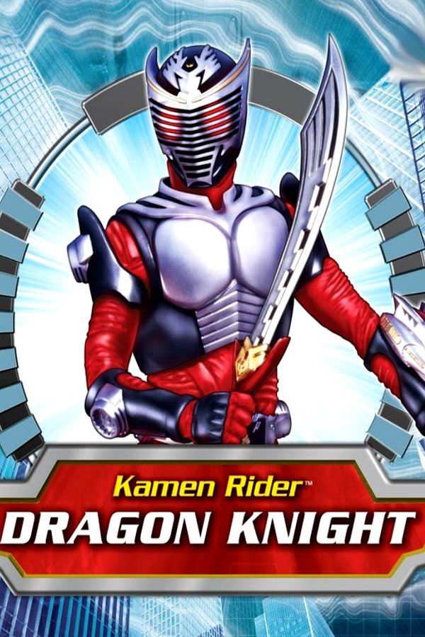 Kamen Rider Dragon Knight Kamen Rider Dragon Knight