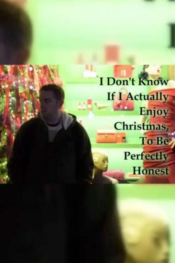 I Don't Know If I Actually Enjoy Christmas, To Be Perfectly Honest