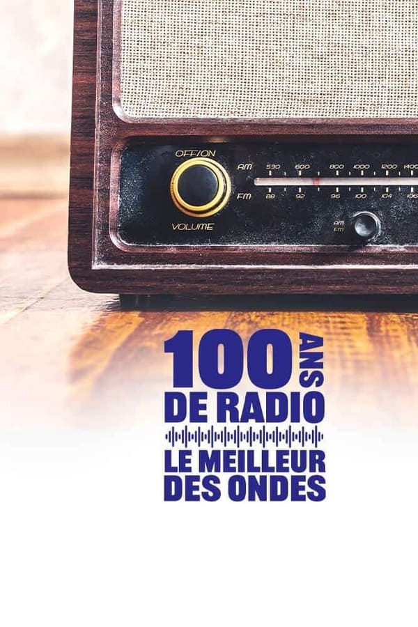 FR - 100 ans de radio, le meilleur des ondes  (2021)