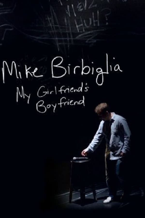 Mike Birbiglia: My Girlfriend’s Boyfriend