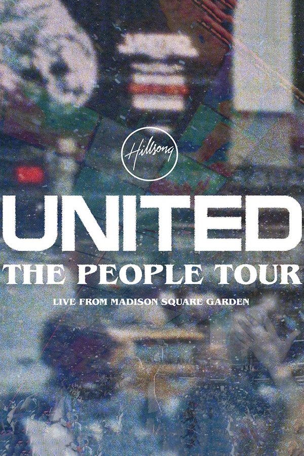 Hillsong UNITED: The People Tour (Live from Madison Square Garden)