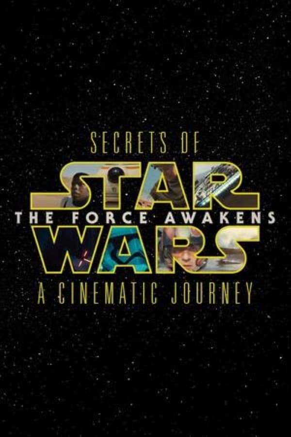 Secrets Of The Force Awakens – A Cinematic Journey