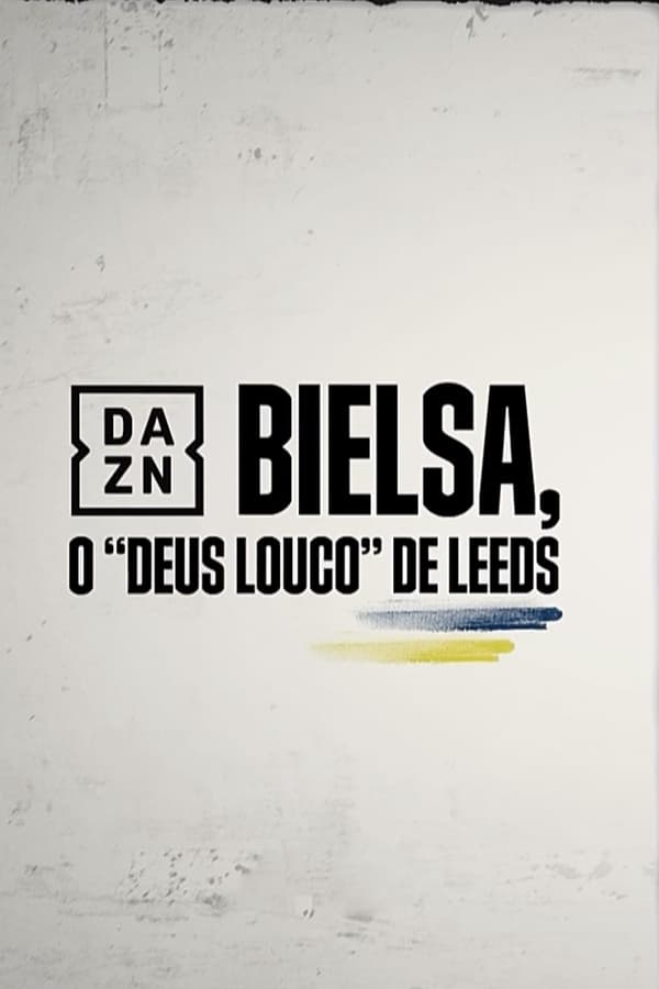 Bielsa –  O Deus Louco do Leeds