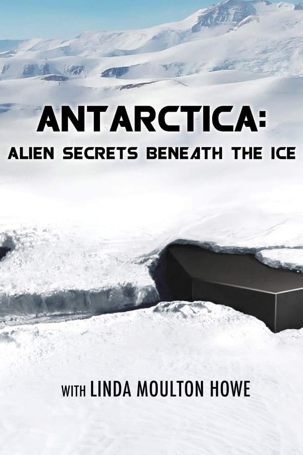 Antarctica – Alien Secrets Beneath the Ice