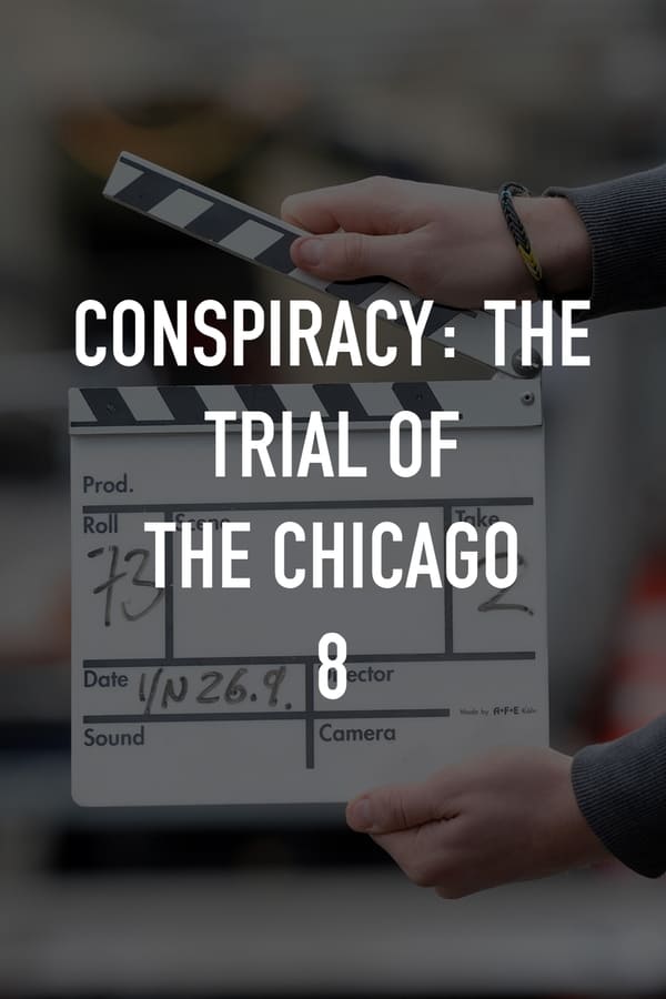 Conspiracy: The Trial of the Chicago 8