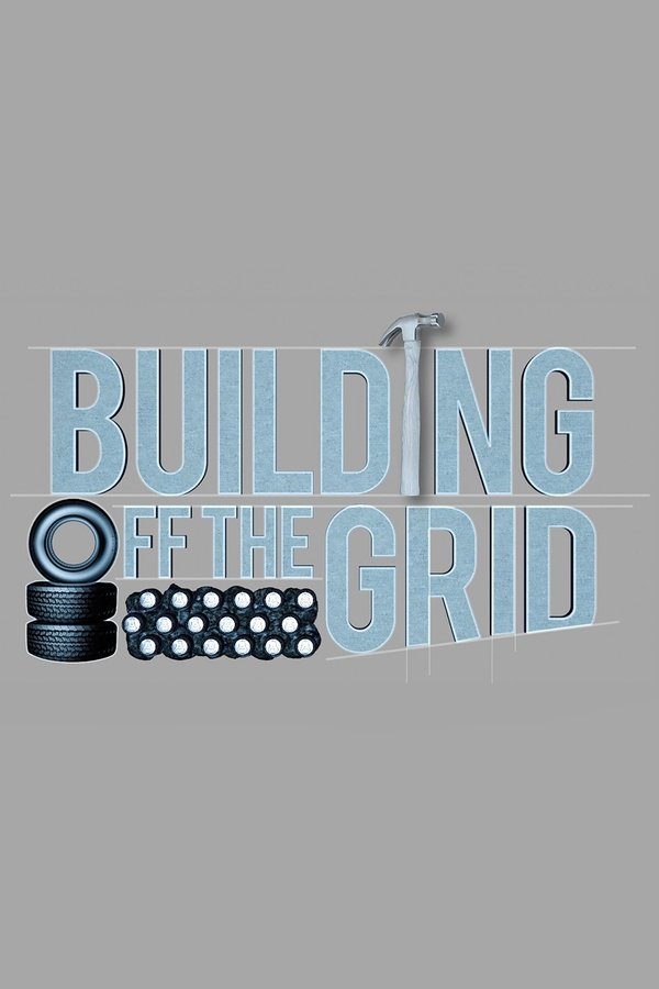 Building Off the Grid (TV Series 2016)