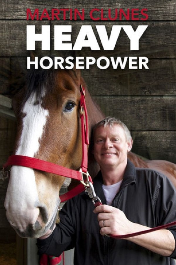 Martin Clunes: Heavy Horsepower