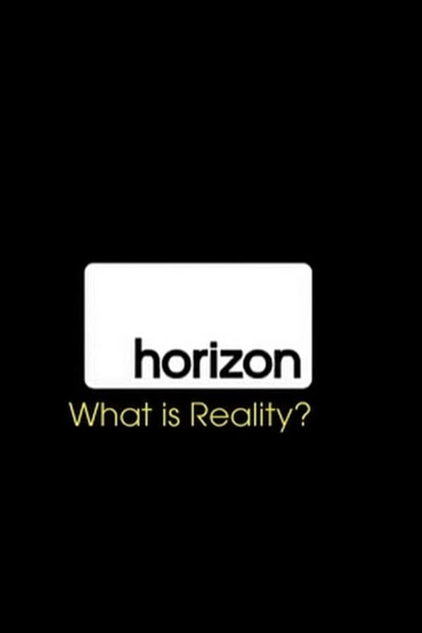 BBC Horizon: What Is Reality