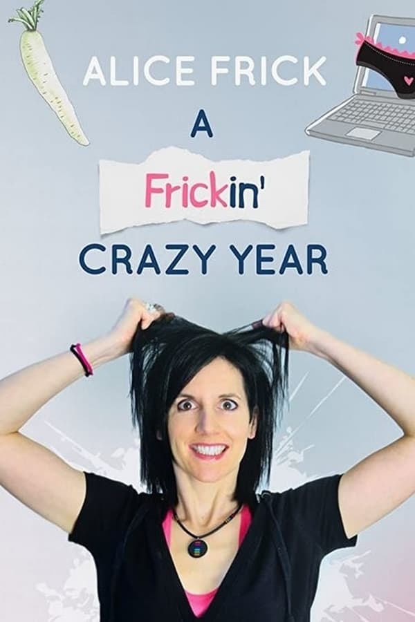 Alice Frick: A Frickin’ Crazy Year