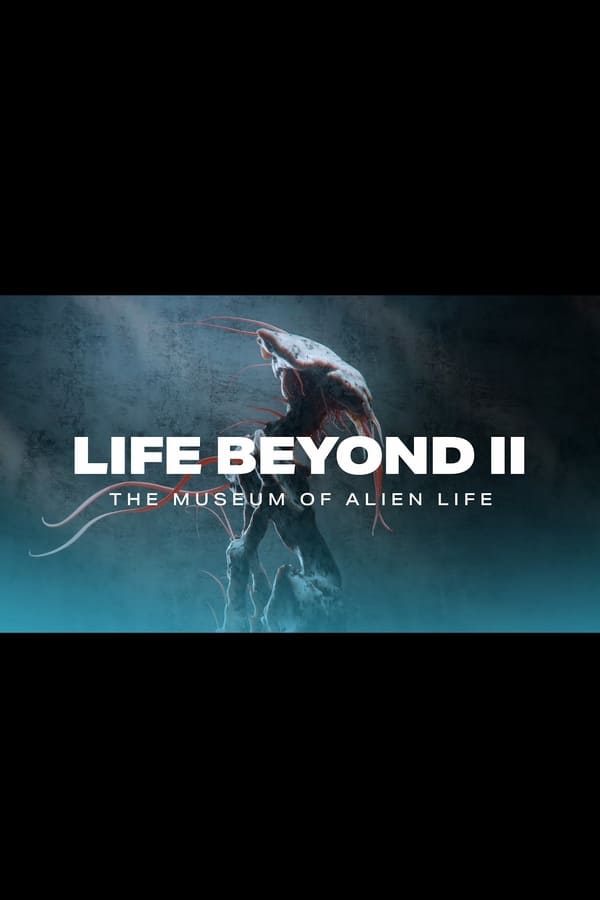 LIFE BEYOND : Chapitre 2. Le musée de la vie extraterrestre
