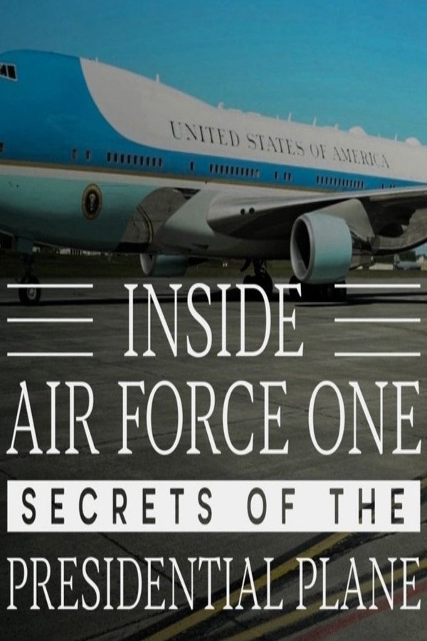 Inside Air Force One: Secrets of the Presidential Plane poster