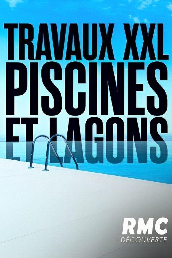FR - Travaux XXL : piscines et lagons