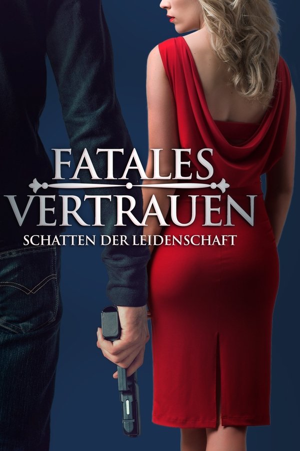 DE - Fatales Vertrauen: Schatten der Leidenschaft (2018)