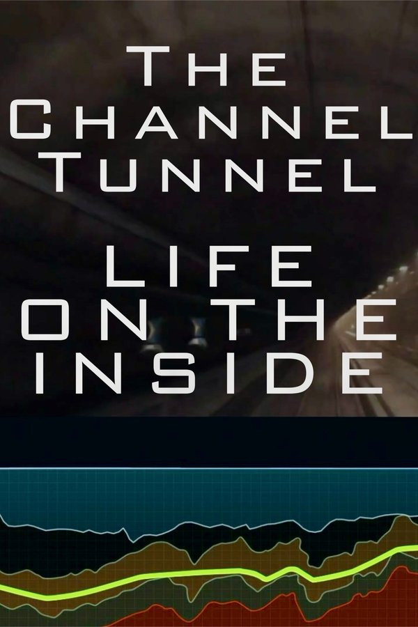 The Channel Tunnel – Life on the Inside