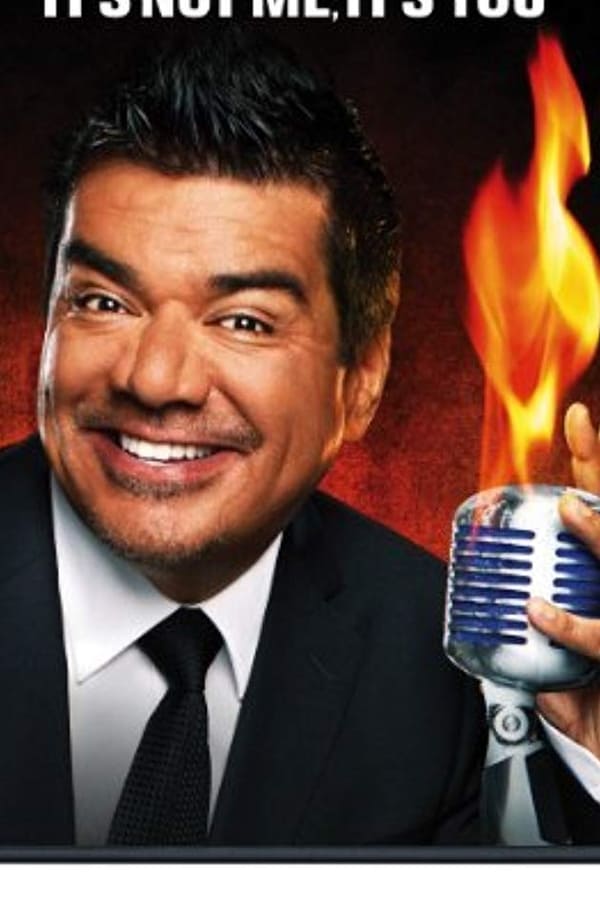 George Lopez: It’s Not Me, It’s You