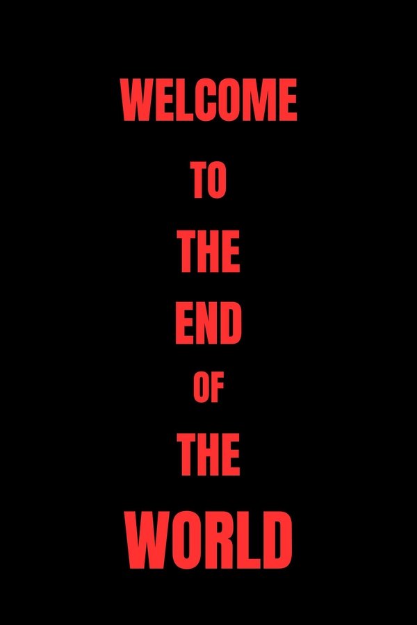 Welcome To The End Of The World Poster