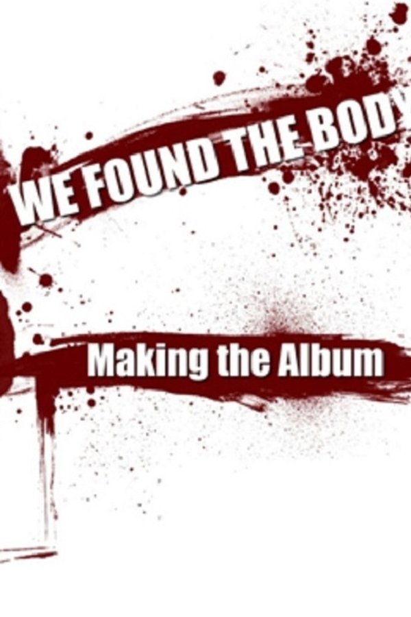 We Found the Body: Making the Album