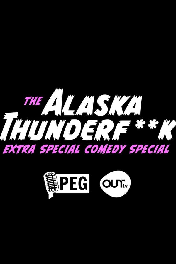 The Alaska Thunderfuck Extra Special Comedy Special