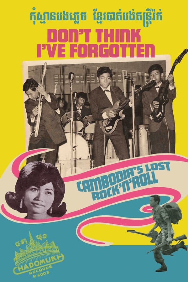 Don’t Think I’ve Forgotten: Cambodia’s Lost Rock and Roll
