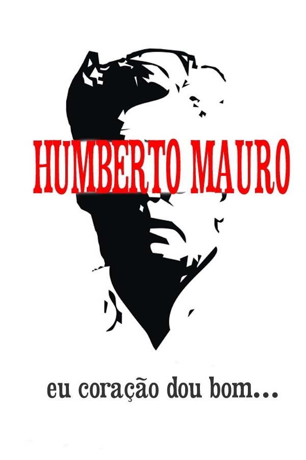 Humberto Mauro: Eu Coração Dou Bom poster