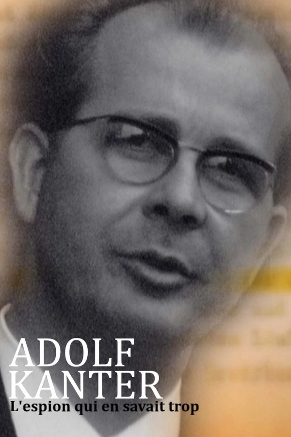 Adolf Kanter : l'espion qui en savait trop poster