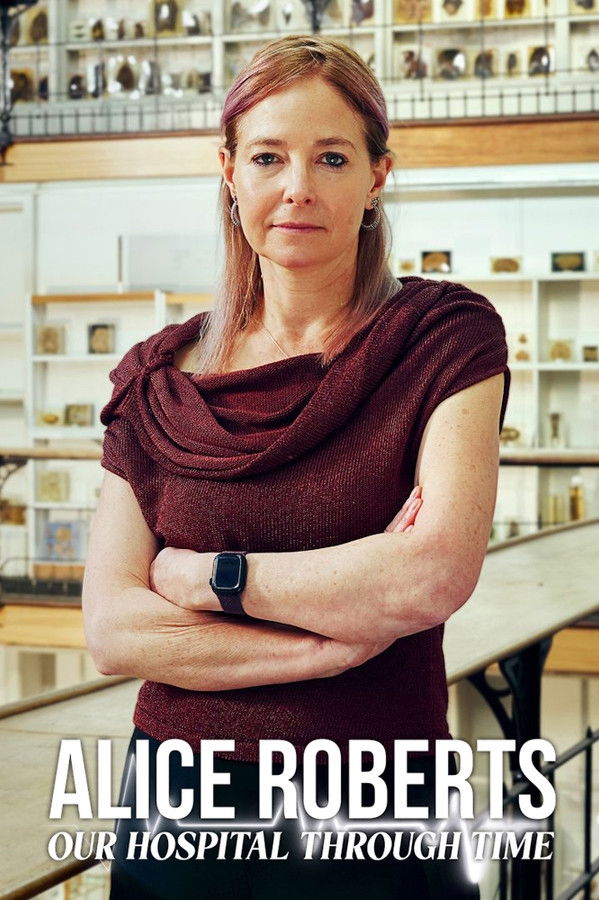 Alice Roberts: Our Hospital Through Time