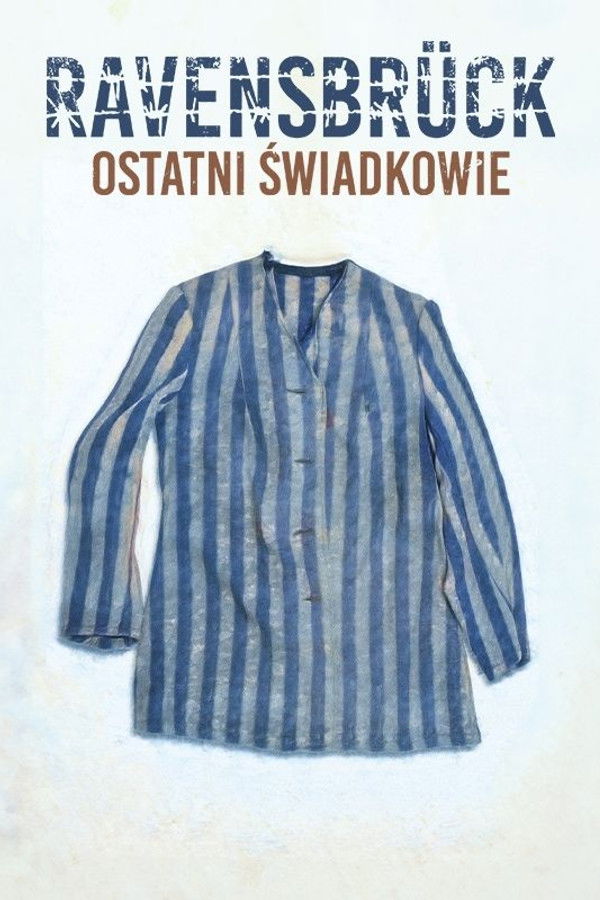 Ravensbrück. Ostatni świadkowie