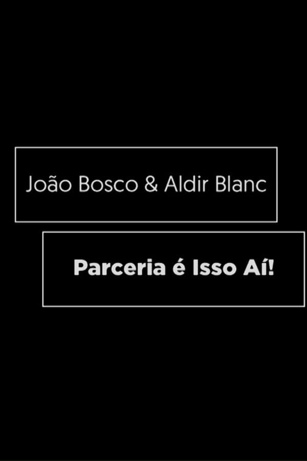 João Bosco e Aldir Blanc – Parceria é Isso Aí!