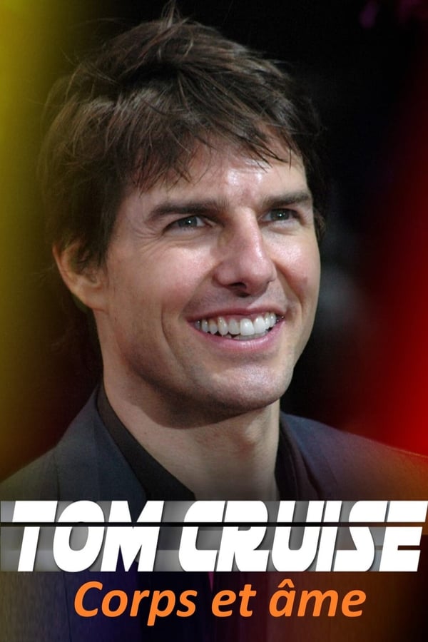 Tom Cruise : Corps et âme