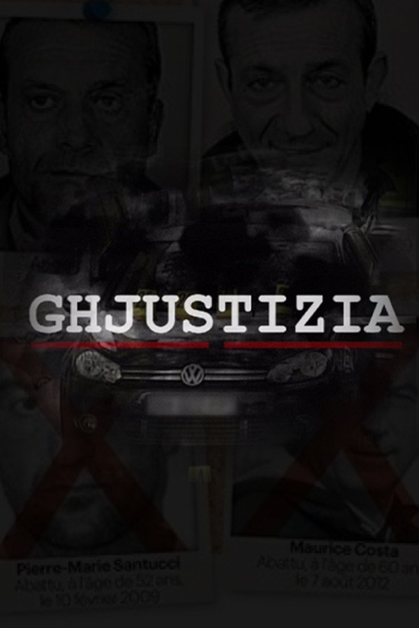 Ghjustizia - La Brise de mer, histoire d'un clan qui a mis la Corse en coupe réglée poster