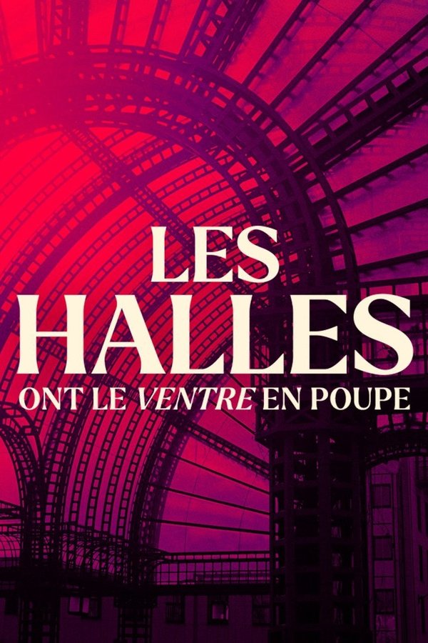 FR - Les halles ont le ventre en poupe (2024)