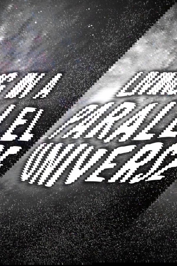 Living In A Parallel Universe