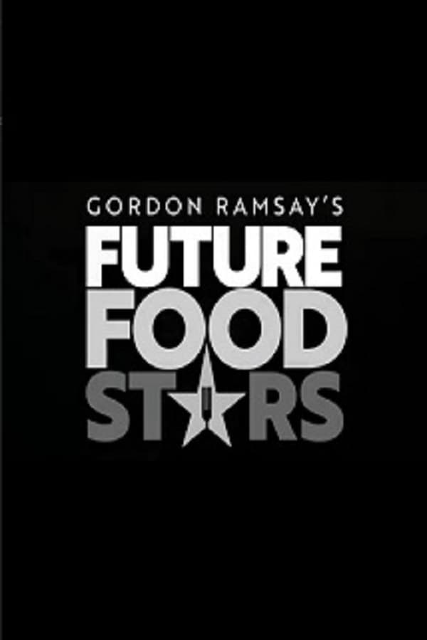 Gordon Ramsay's Future Food Stars