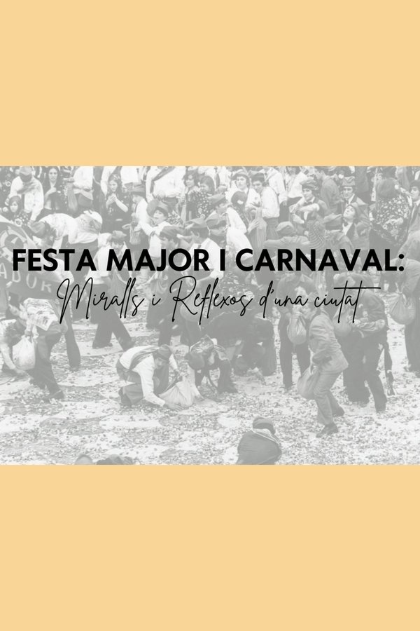 Festa Major i Carnaval: miralls i reflexos d'una ciutat poster