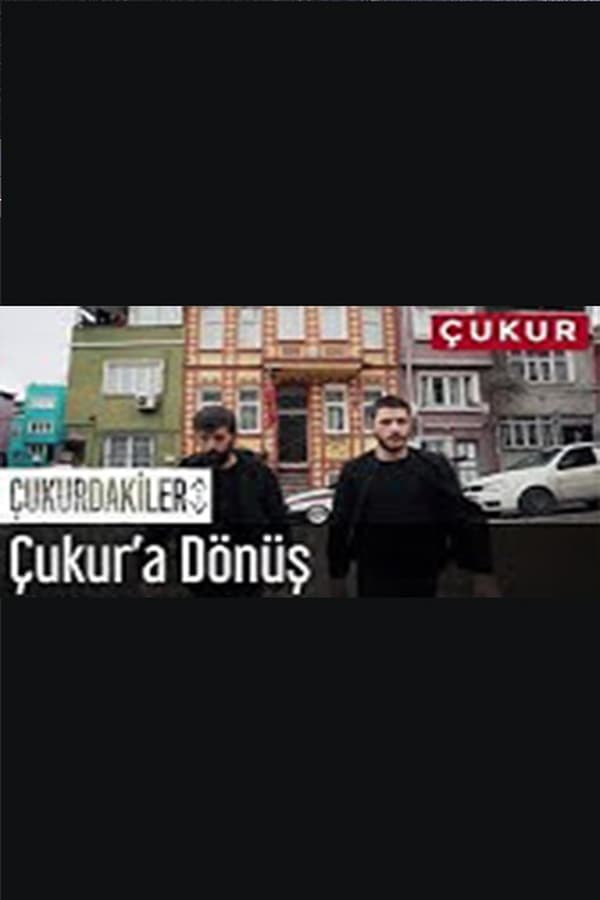 Çukurdakiler – Çukur’a Dönüş