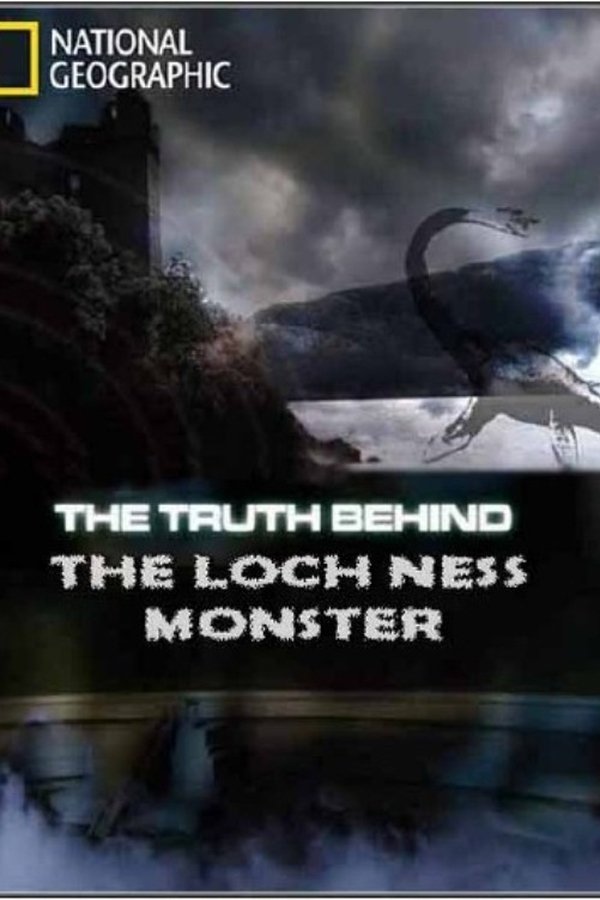 National Geographic The Truth Behind The Loch Ness Monster poster
