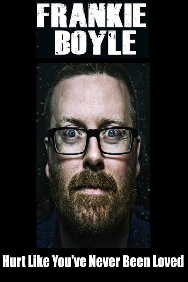 Frankie Boyle: Hurt Like You’ve Never Been Loved