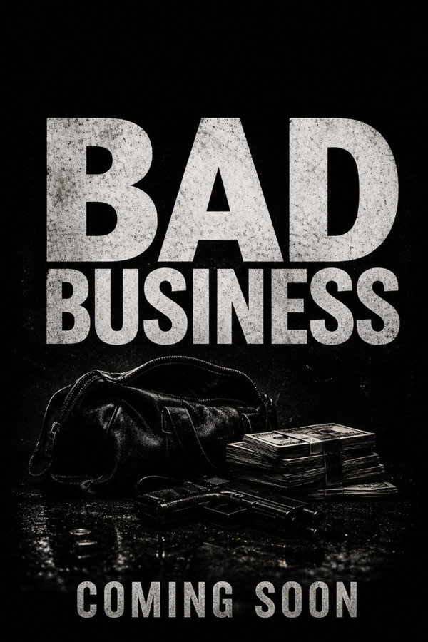 BAD BUSINESS