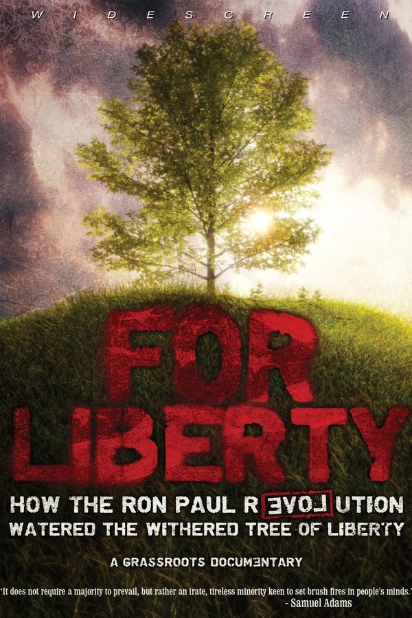 For Liberty: How the Ron Paul Revolution Watered the Withered Tree of Liberty