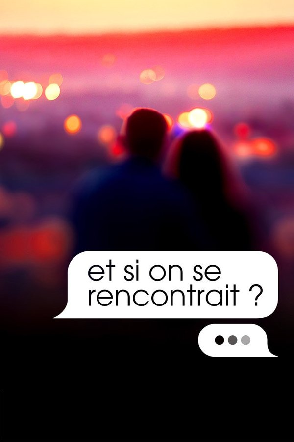 Et si on se rencontrait ?
