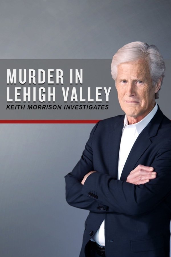 Murder in Lehigh Valley: Keith Morrison Investigates Murder in Lehigh Valley: Keith Morrison Investigates