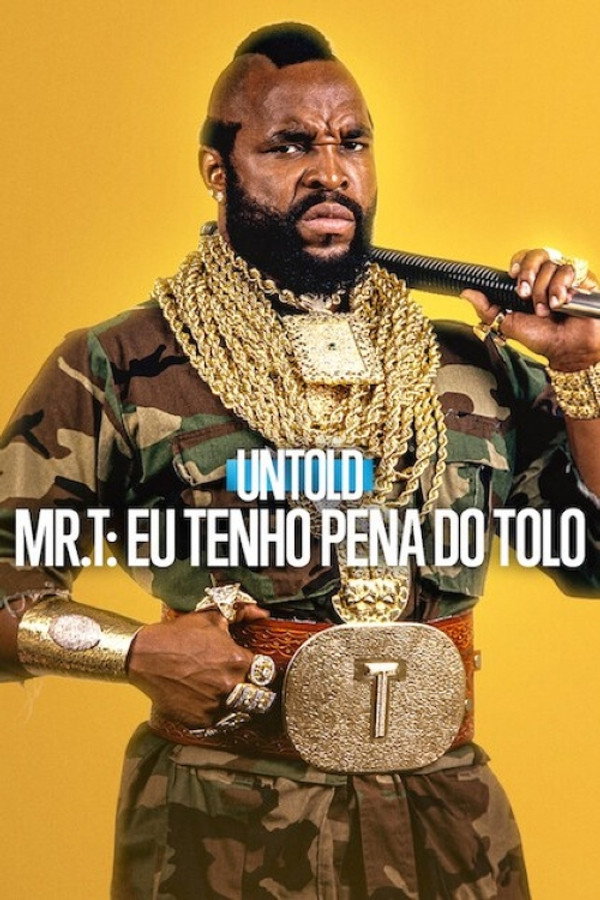 Capa de Untold - Mr. T: Eu Tenho Pena do Tolo 4K [DV][HDR]