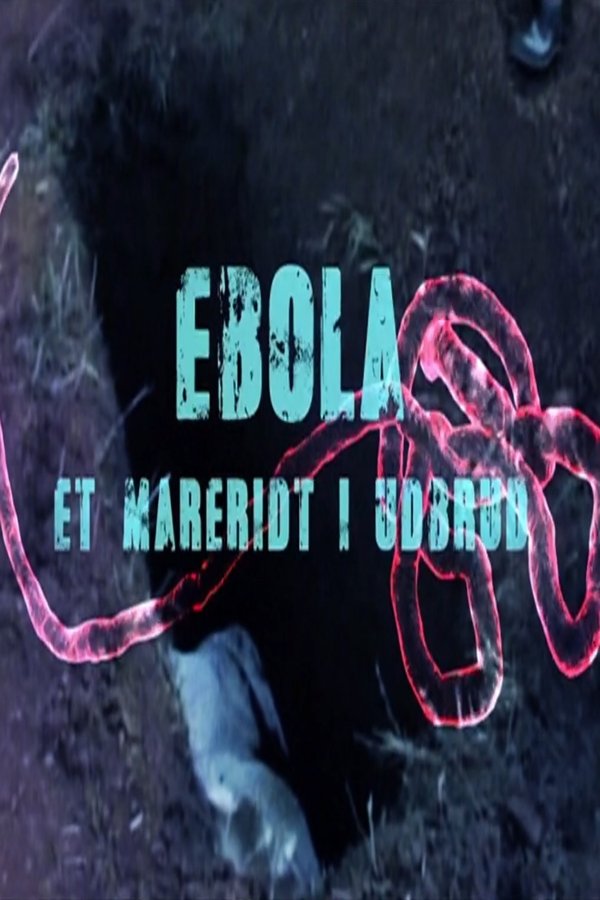 DK - Ebola – et mareridt i udbrud (2014)