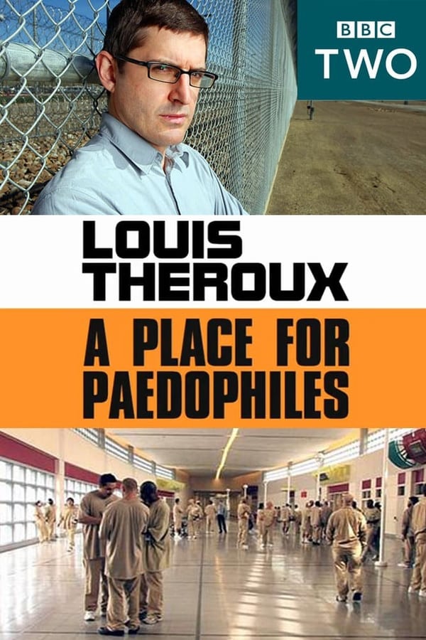 Louis Theroux: A Place for Paedophiles