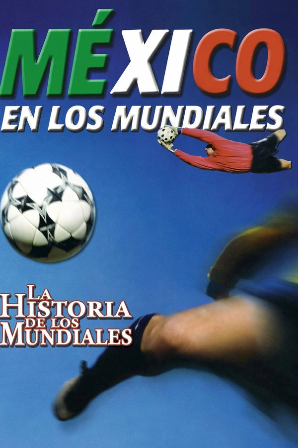 La Historia De Los Mundiales: México En Los Mundiales