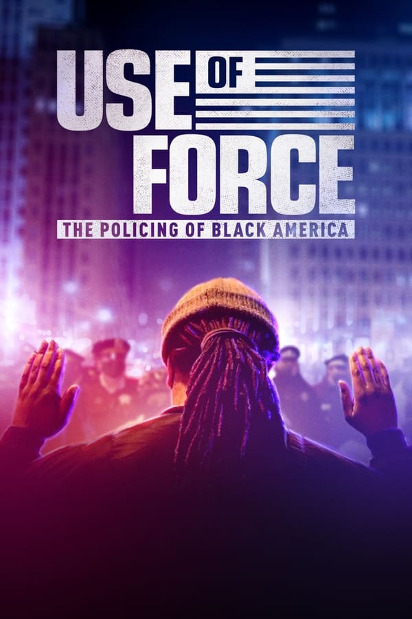 EN: Use of Force: The Policing of Black America (2022)